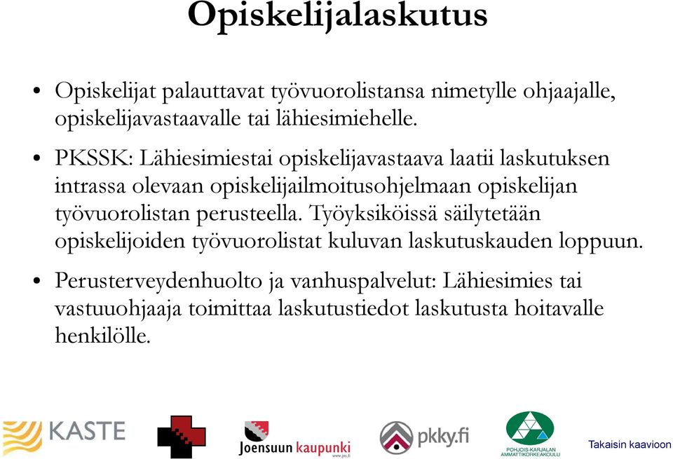 PKSSK: Lähiesimiestai opiskelijavastaava laatii laskutuksen intrassa olevaan opiskelijailmoitusohjelmaan opiskelijan