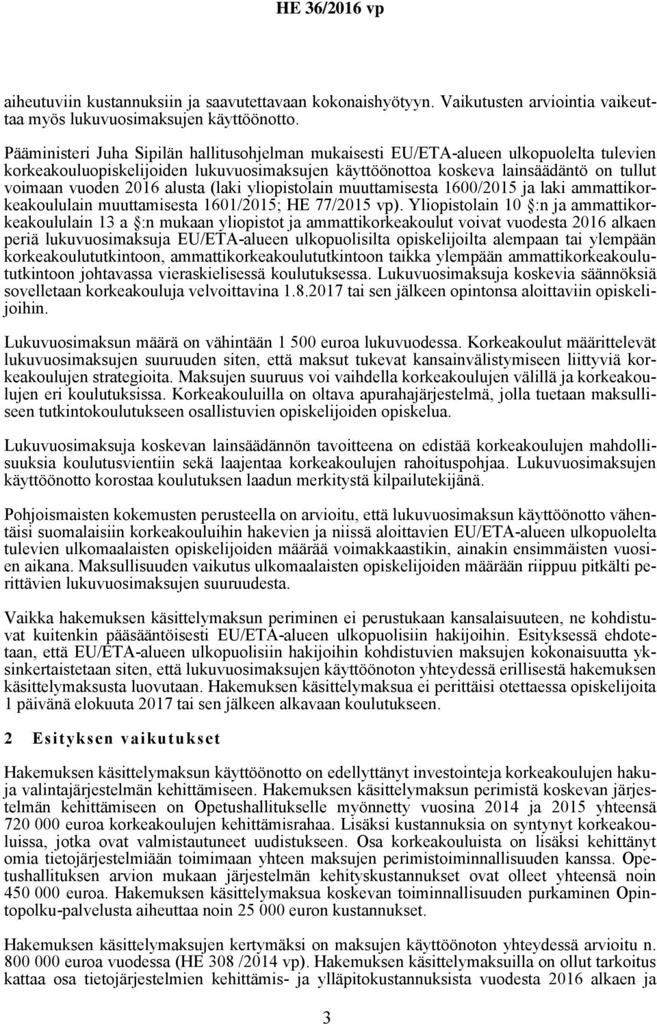 alusta (laki yliopistolain muuttamisesta 1600/2015 ja laki ammattikorkeakoululain muuttamisesta 1601/2015; HE 77/2015 vp).