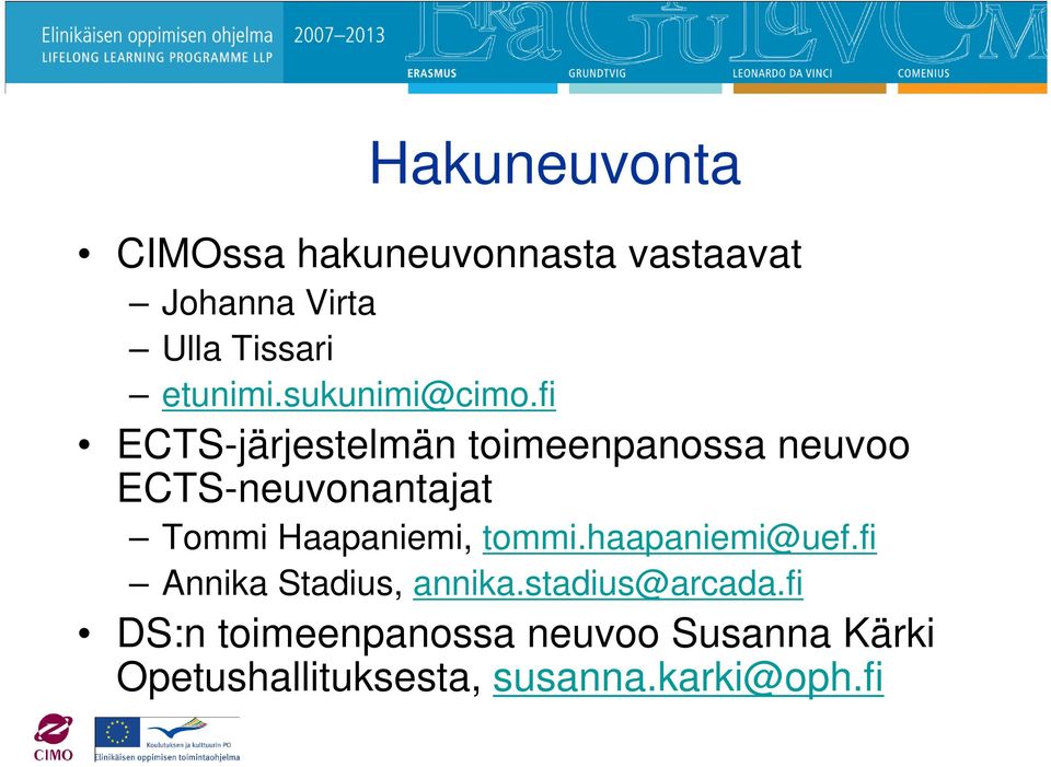 fi ECTS-järjestelmän toimeenpanossa neuvoo ECTS-neuvonantajat Tommi Haapaniemi,