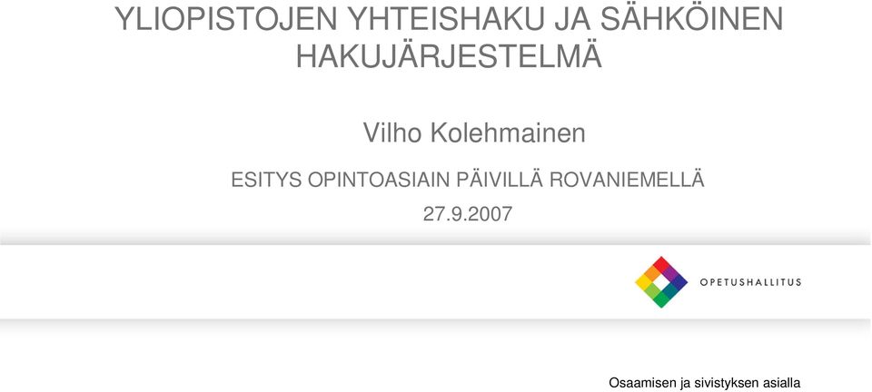 ESITYS OPINTOASIAIN PÄIVILLÄ