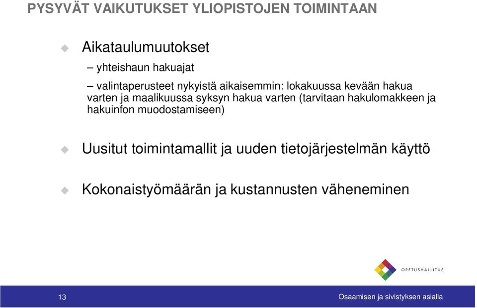 hakua varten (tarvitaan hakulomakkeen ja hakuinfon muodostamiseen) Uusitut toimintamallit ja