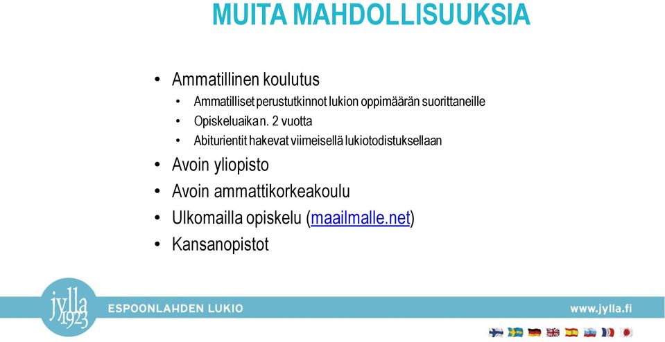 2 vuotta Abiturientit hakevat viimeisellä lukiotodistuksellaan Avoin