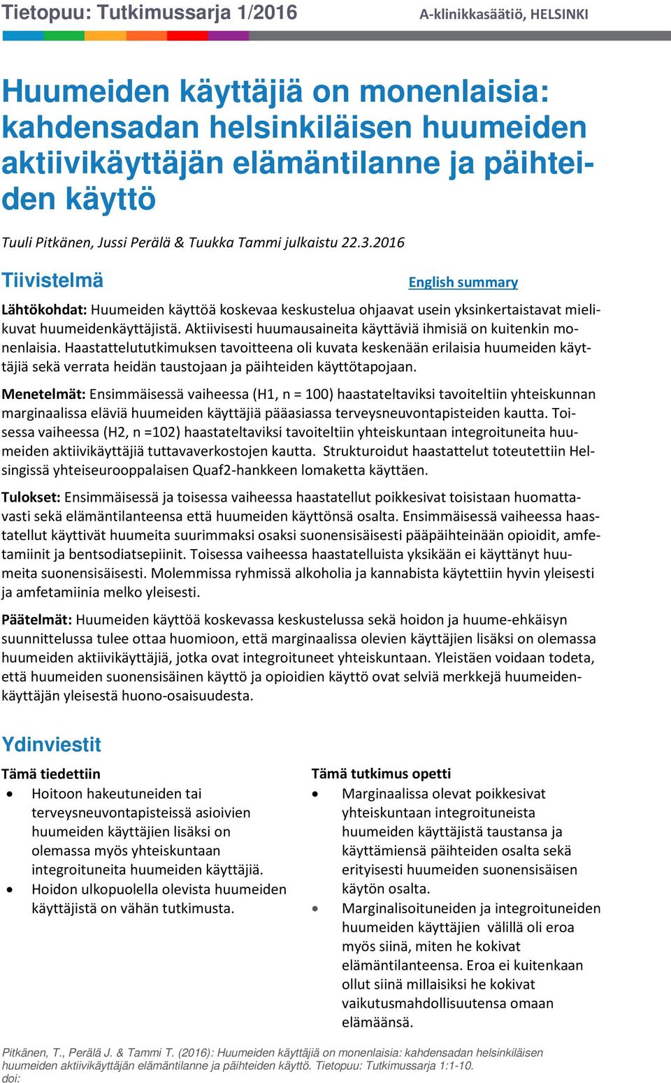 Aktiivisesti huumausaineita käyttäviä ihmisiä on kuitenkin monenlaisia.
