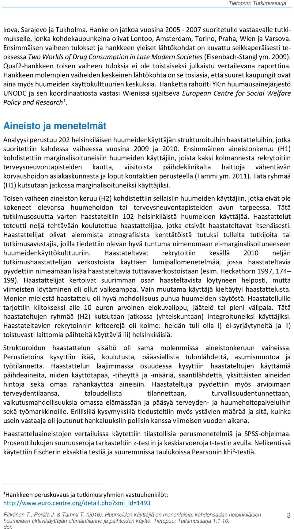Quaf2-hankkeen toisen vaiheen tuloksia ei ole toistaiseksi julkaistu vertailevana raporttina.