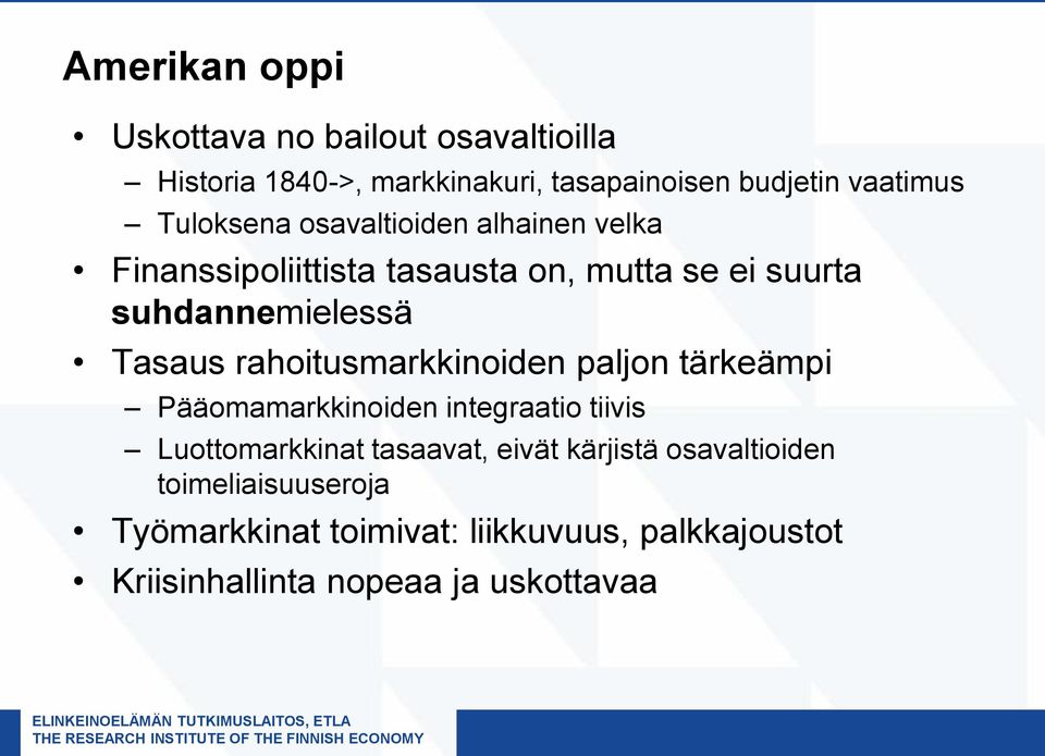 rahoitusmarkkinoiden paljon tärkeämpi Pääomamarkkinoiden integraatio tiivis Luottomarkkinat tasaavat, eivät