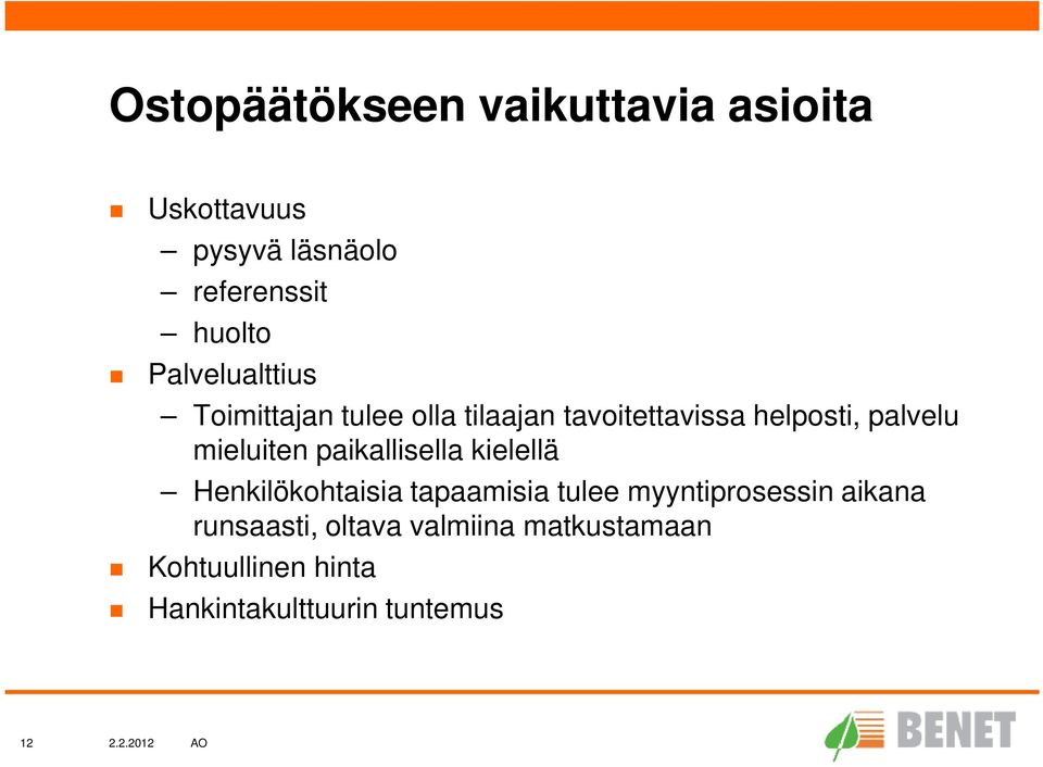 mieluiten paikallisella kielellä Henkilökohtaisia tapaamisia tulee myyntiprosessin