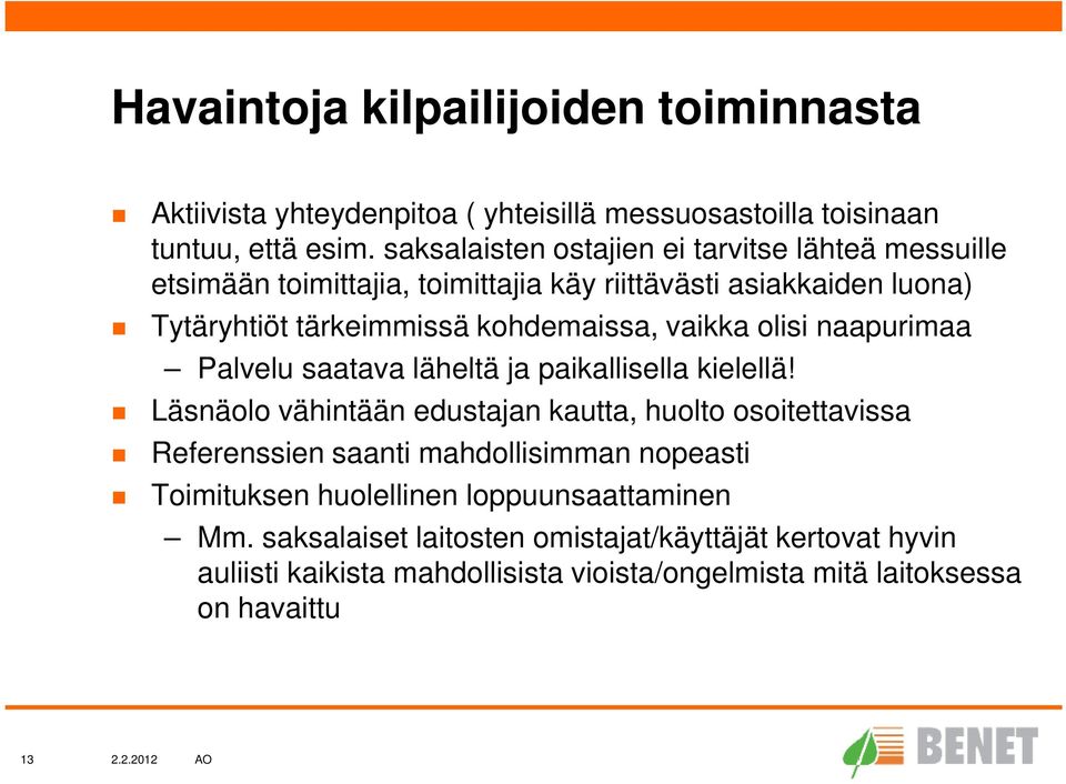 vaikka olisi naapurimaa Palvelu saatava läheltä ja paikallisella kielellä!