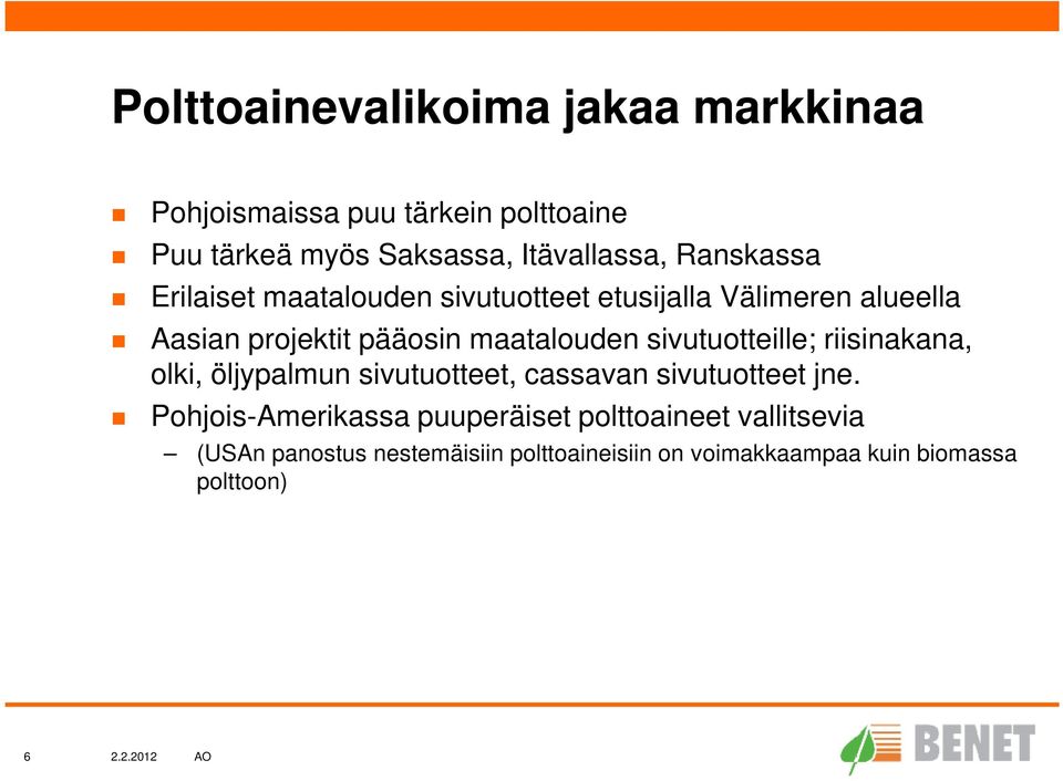 sivutuotteille; riisinakana, olki, öljypalmun sivutuotteet, cassavan sivutuotteet jne.