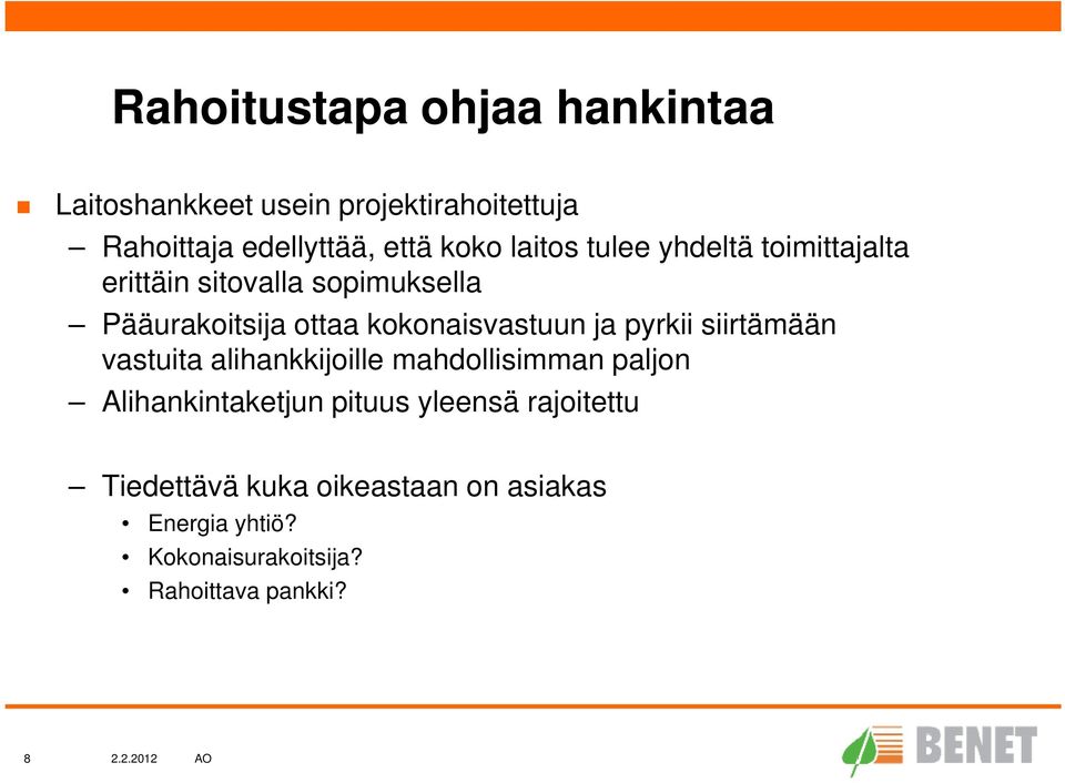 ja pyrkii siirtämään vastuita alihankkijoille mahdollisimman paljon Alihankintaketjun pituus yleensä