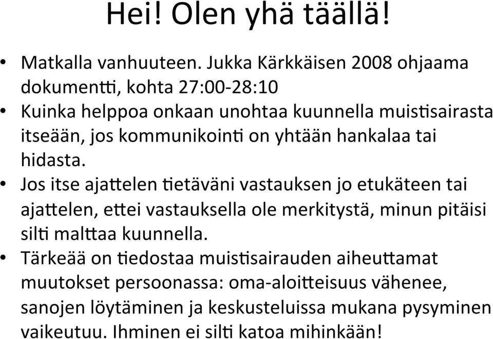 kommunikoin% on yhtään hankalaa tai hidasta.