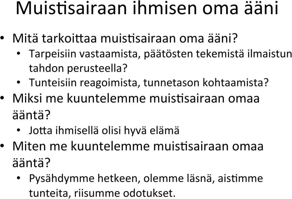Tunteisiin reagoimista, tunnetason kohtaamista? Miksi me kuuntelemme muis%sairaan omaa ääntä?