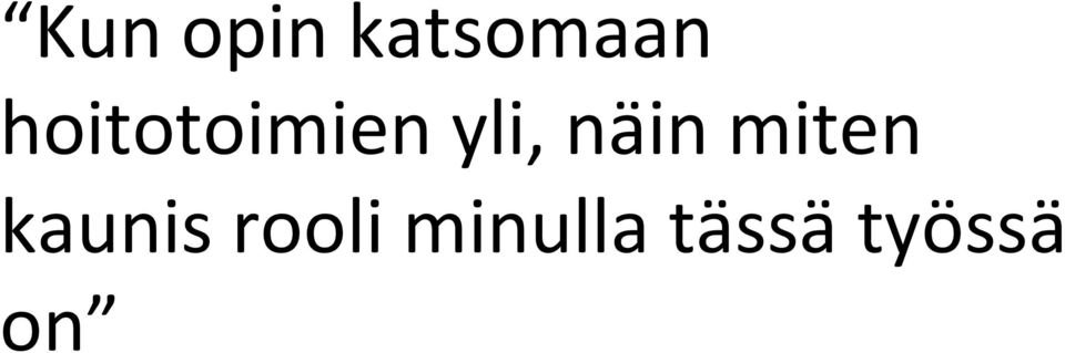 näin miten kaunis