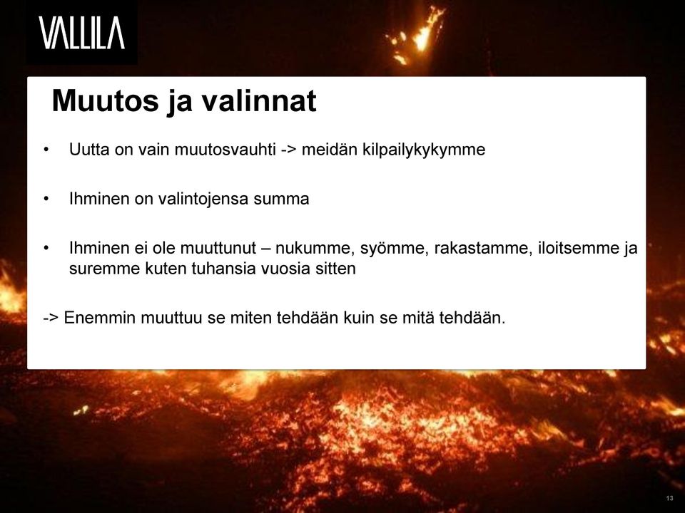 muuttunut nukumme, syömme, rakastamme, iloitsemme ja suremme kuten