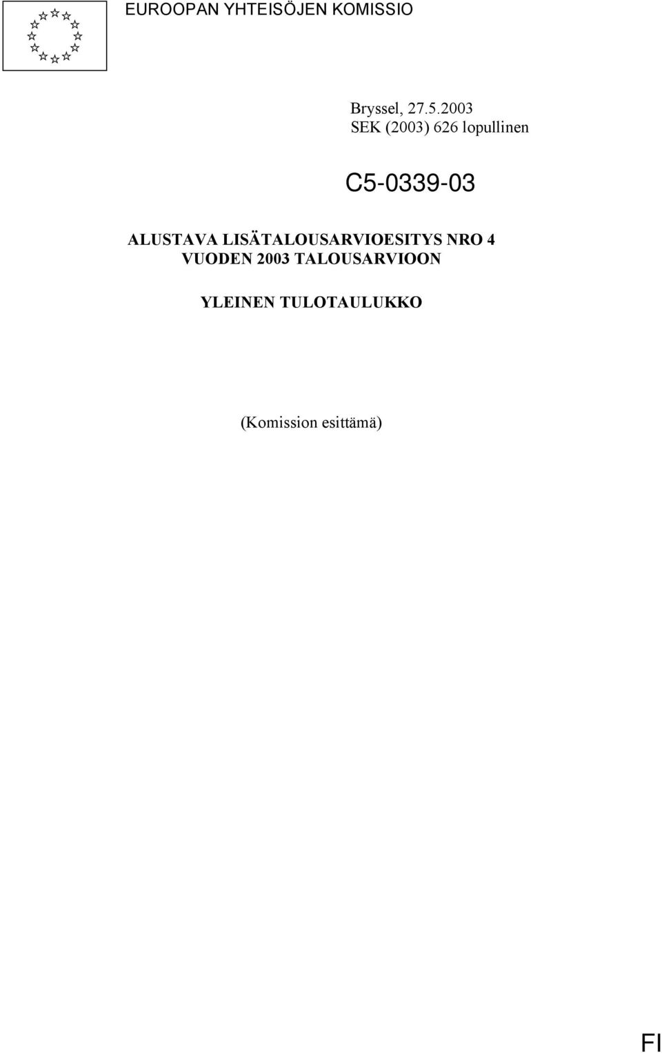 LISÄTALOUSARVIOESITYS NRO 4 VUODEN 2003