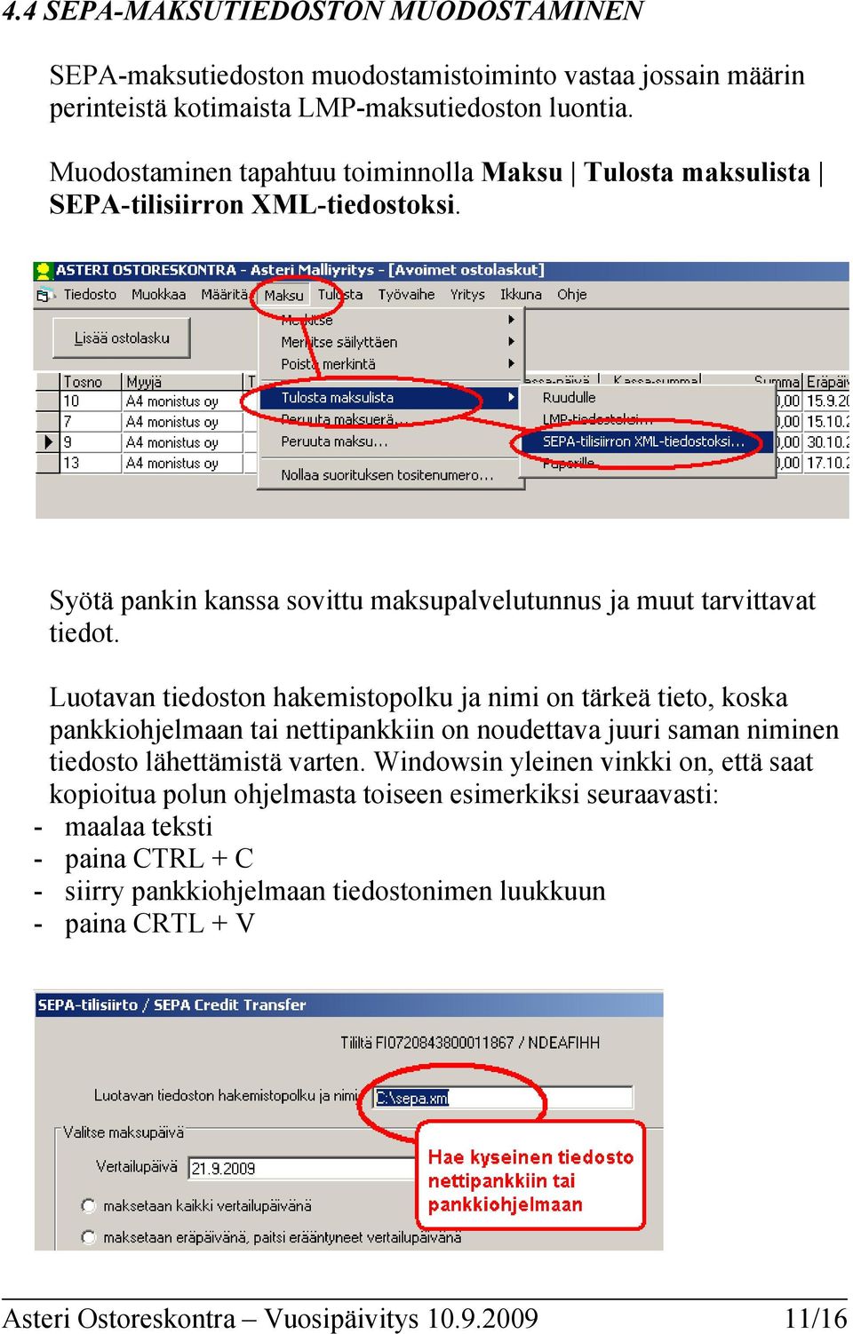 Luotavan tiedoston hakemistopolku ja nimi on tärkeä tieto, koska pankkiohjelmaan tai nettipankkiin on noudettava juuri saman niminen tiedosto lähettämistä varten.