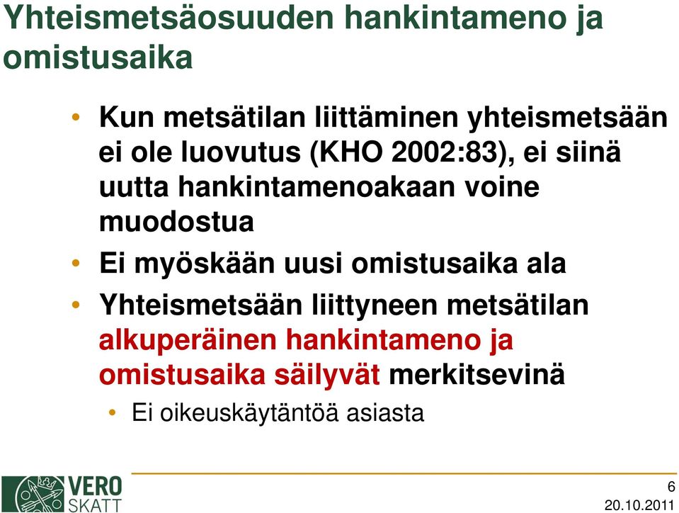 muodostua Ei myöskään uusi omistusaika ik ala Yhteismetsään liittyneen metsätilan