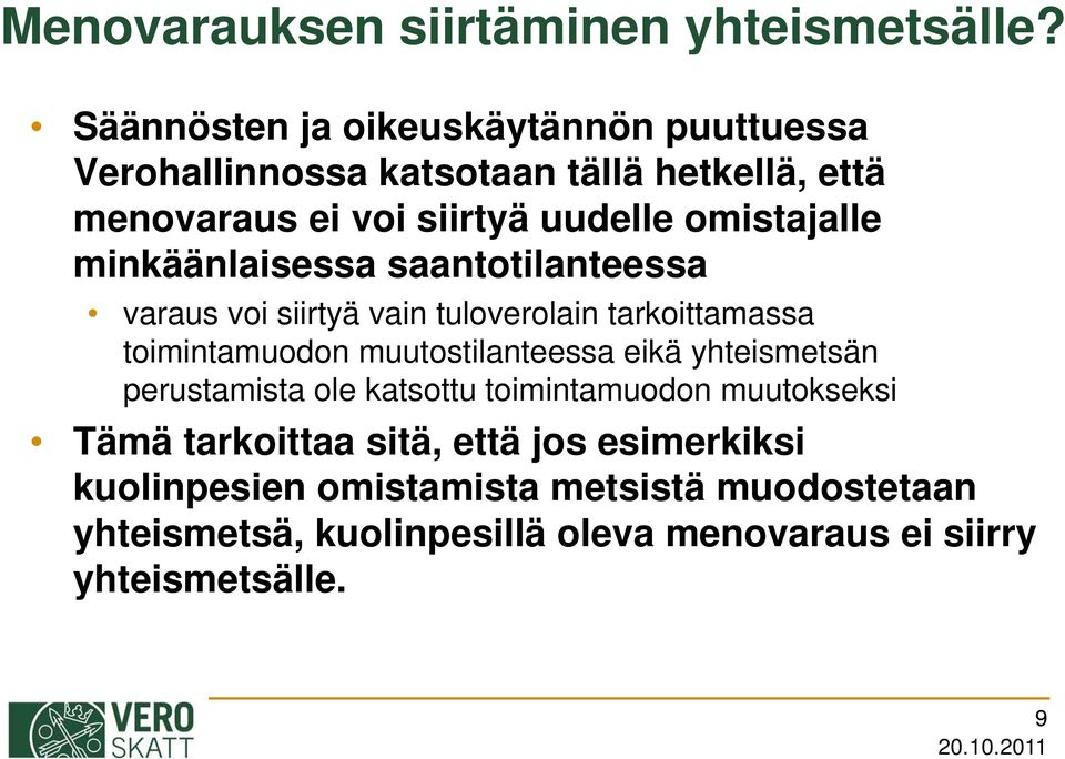 minkäänlaisessa i saantotilanteessa til t varaus voi siirtyä vain tuloverolain tarkoittamassa toimintamuodon muutostilanteessa eikä