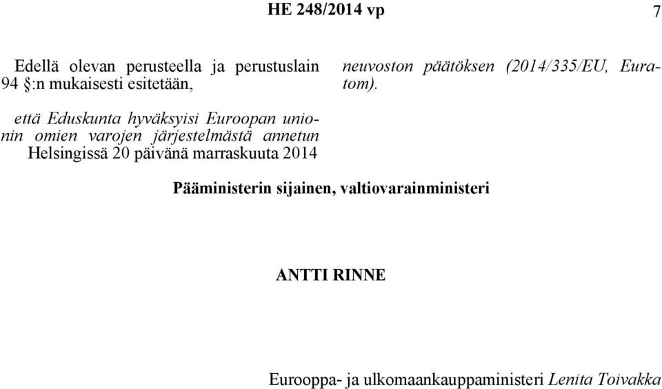 että Eduskunta hyväksyisi Euroopan unionin omien varojen järjestelmästä annetun