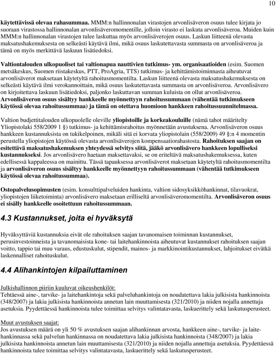 Muiden kuin MMM:n hallinnonalan virastojen tulee laskuttaa myös arvonlisäverojen osuus.