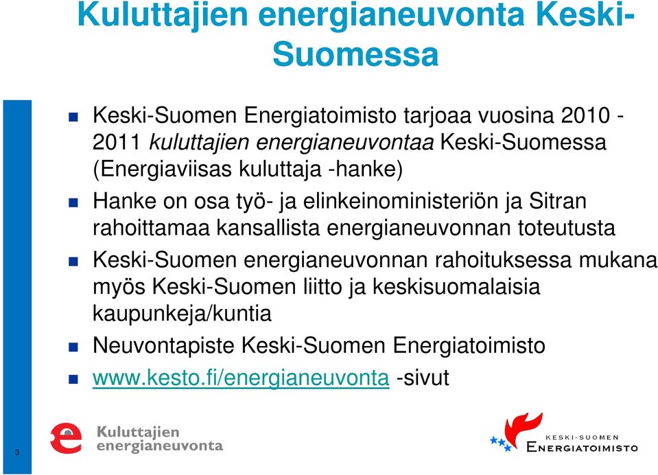 rahoittamaa kansallista energianeuvonnan toteutusta Keski-Suomen energianeuvonnan rahoituksessa mukana myös
