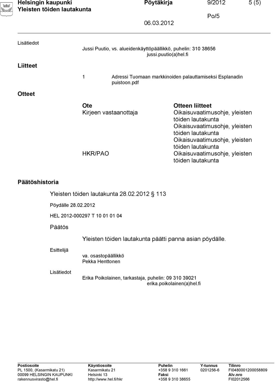 pdf Otteet Ote Kirjeen vastaanottaja HKR/PAO Otteen liitteet Päätöshistoria 28.02.