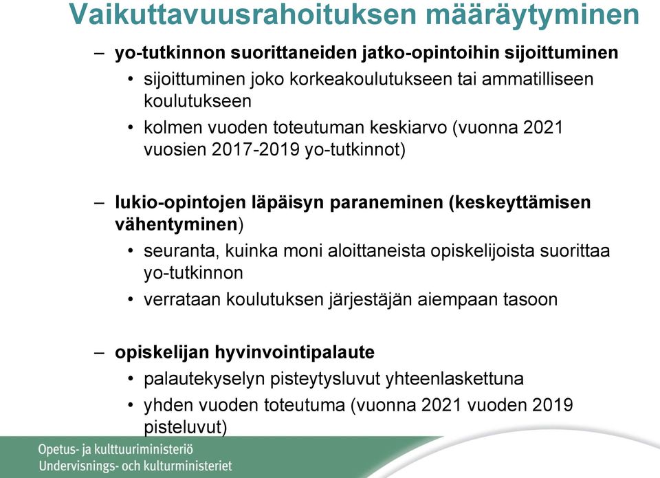 (keskeyttämisen vähentyminen) seuranta, kuinka moni aloittaneista opiskelijoista suorittaa yo-tutkinnon verrataan koulutuksen järjestäjän