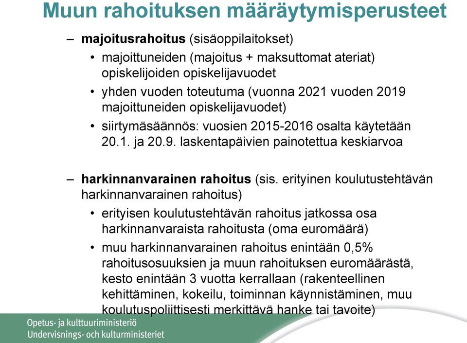 erityinen koulutustehtävän harkinnanvarainen rahoitus) erityisen koulutustehtävän rahoitus jatkossa osa harkinnanvaraista rahoitusta (oma euromäärä) muu harkinnanvarainen rahoitus enintään 0,5%