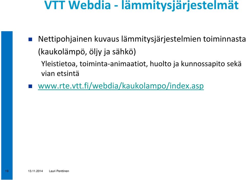 Yleistietoa, toiminta-animaatiot, huolto ja kunnossapito sekä