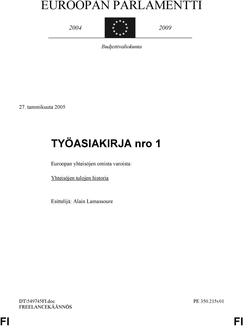 tammikuuta 2005 TYÖASIAKIRJA nro 1 Euroopan yhteisöjen