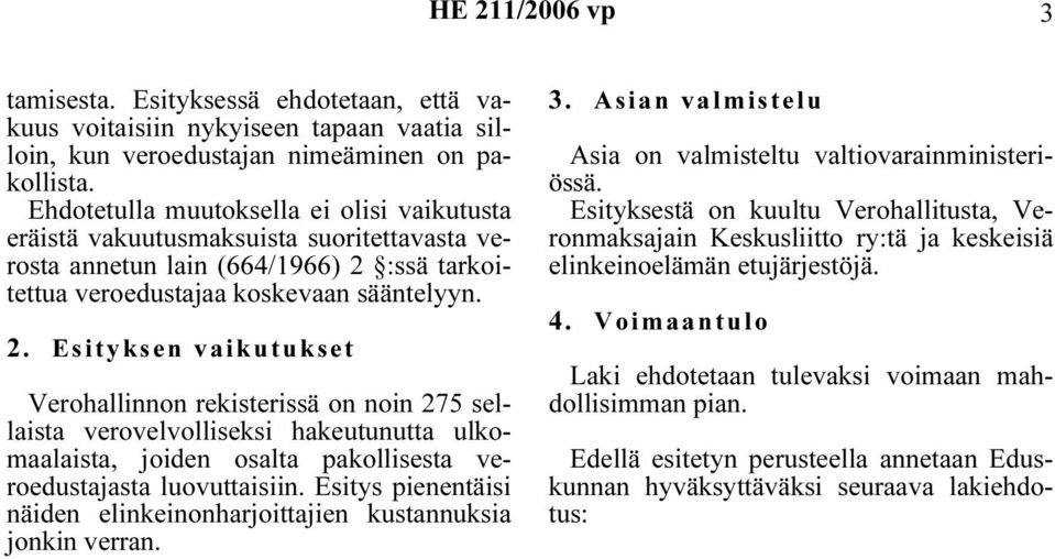 :ssä tarkoitettua veroedustajaa koskevaan sääntelyyn. 2.