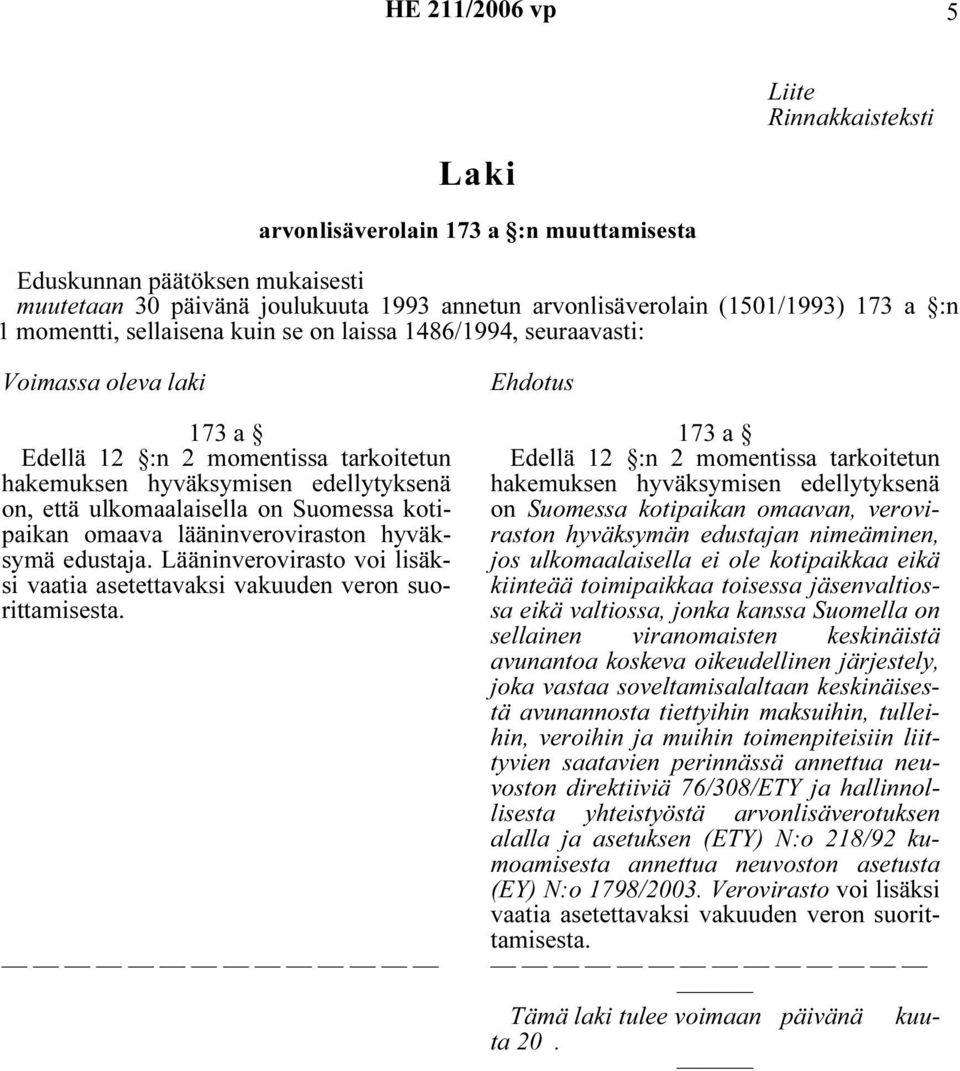 kotipaikan omaava lääninveroviraston hyväksymä edustaja.