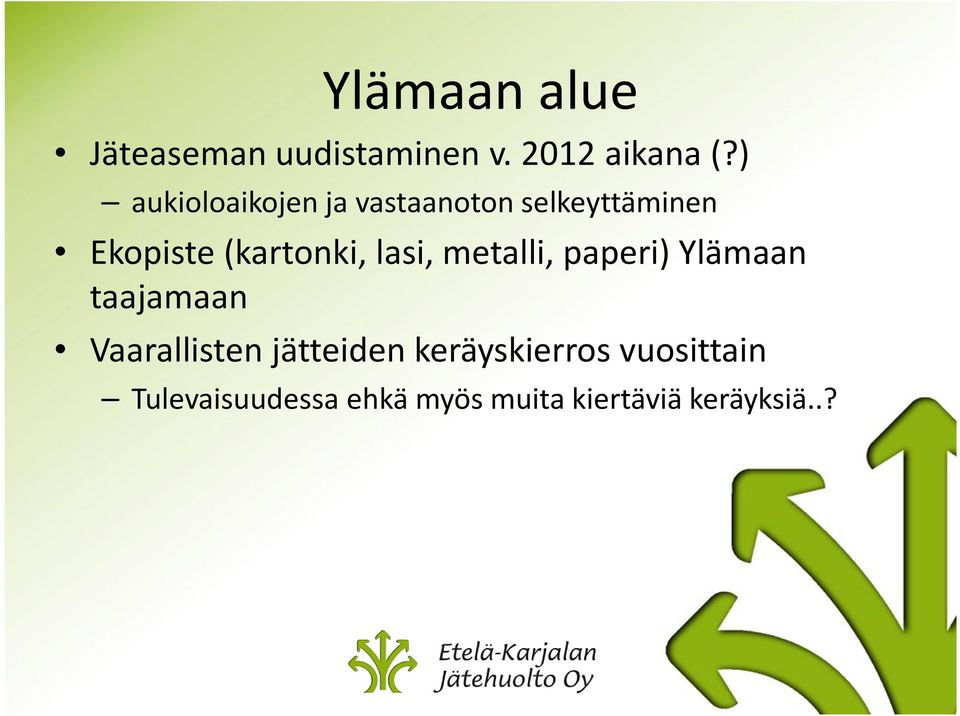 (kartonki, lasi, metalli, paperi) Ylämaan taajamaan Vaarallisten