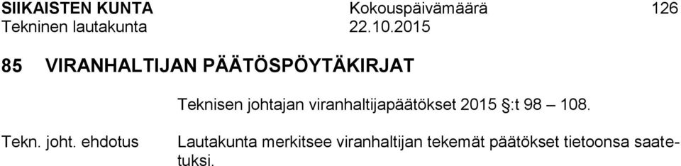 viranhaltijapäätökset 2015 :t 98 108. Tekn. joht.