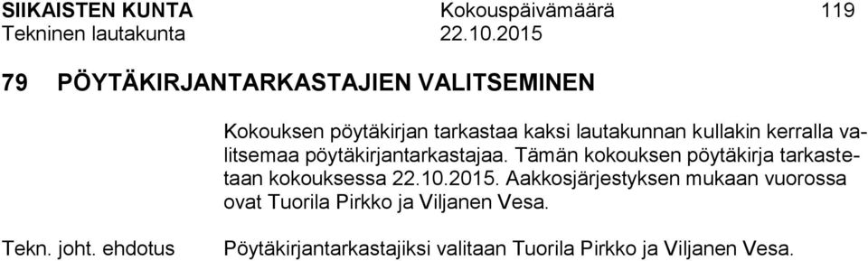 Tämän kokouksen pöytäkirja tarkastetaan kokouksessa 22.10.2015.
