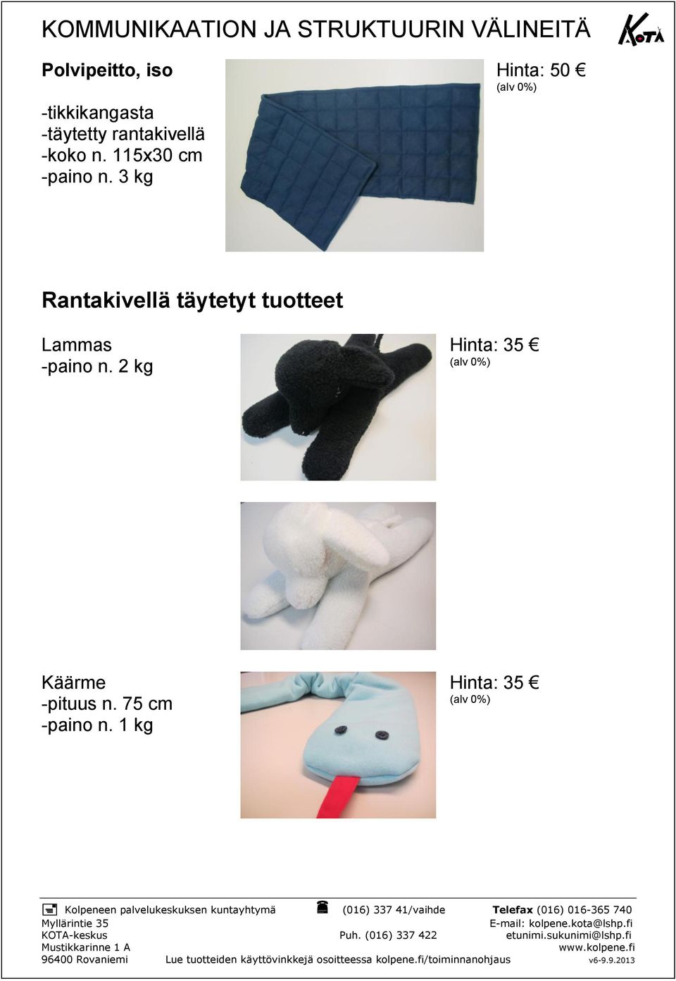 3 kg Hinta: 50 Rantakivellä täytetyt tuotteet