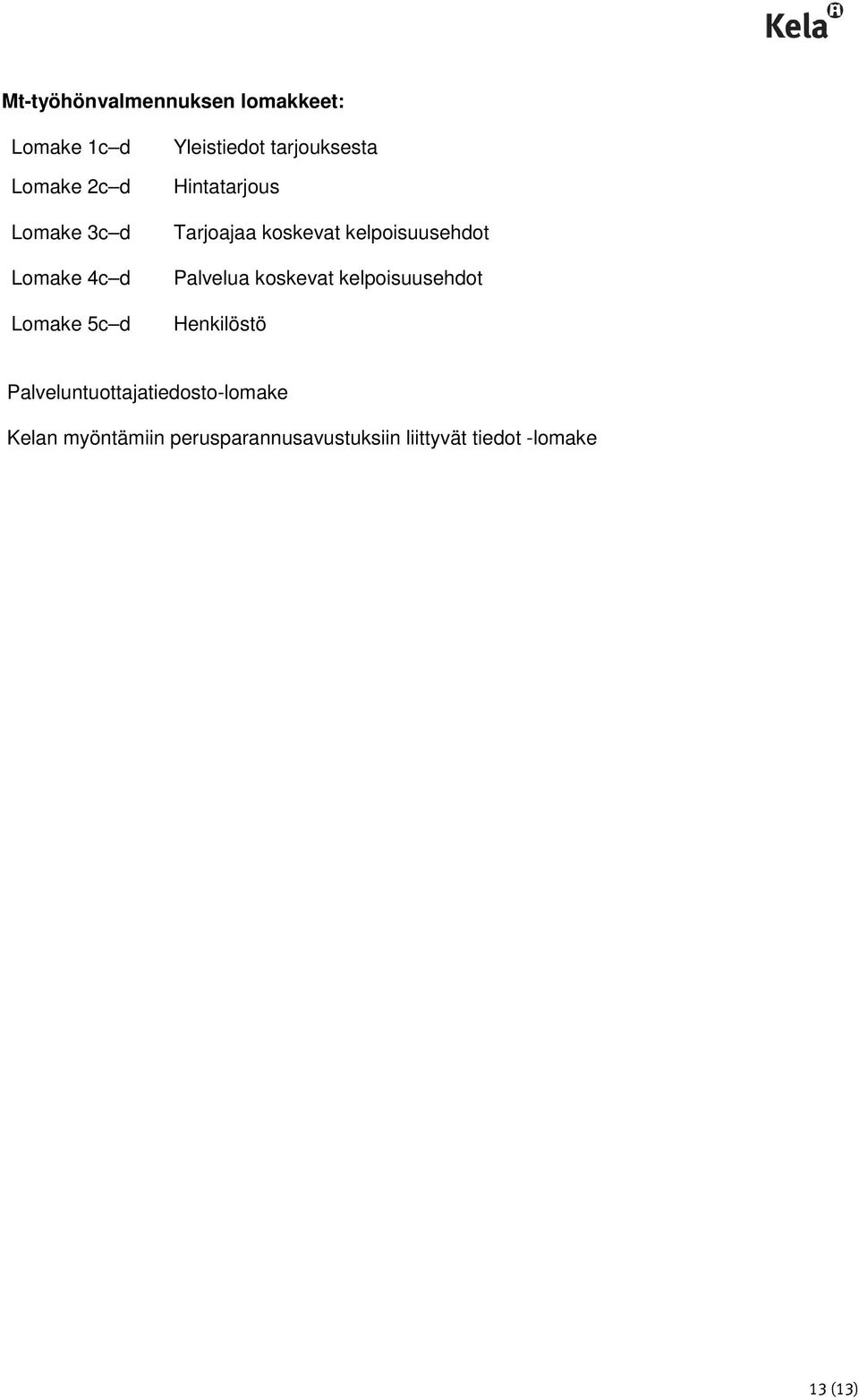 kelpoisuusehdot Palvelua koskevat kelpoisuusehdot Henkilöstö