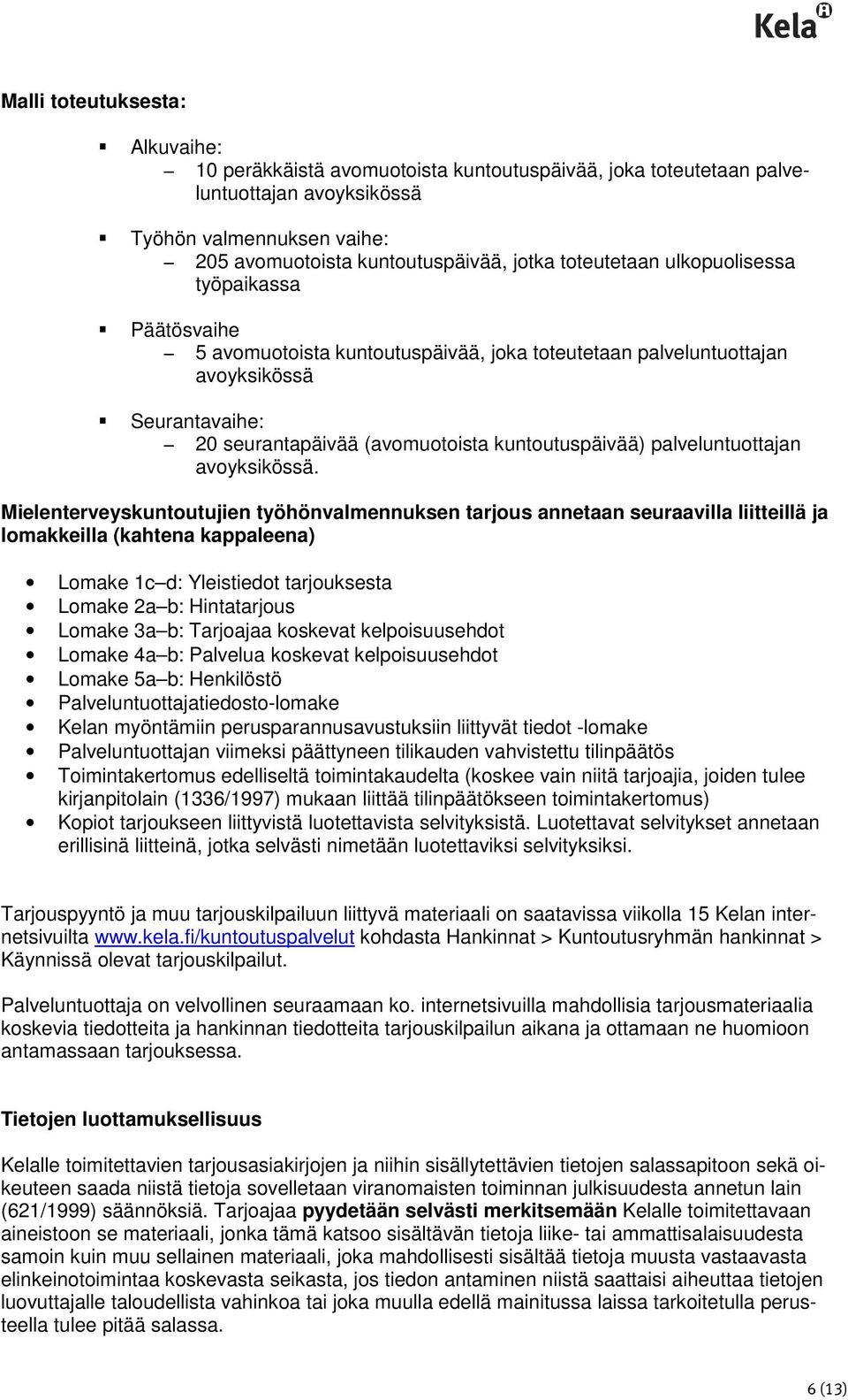 palveluntuottajan avoyksikössä.