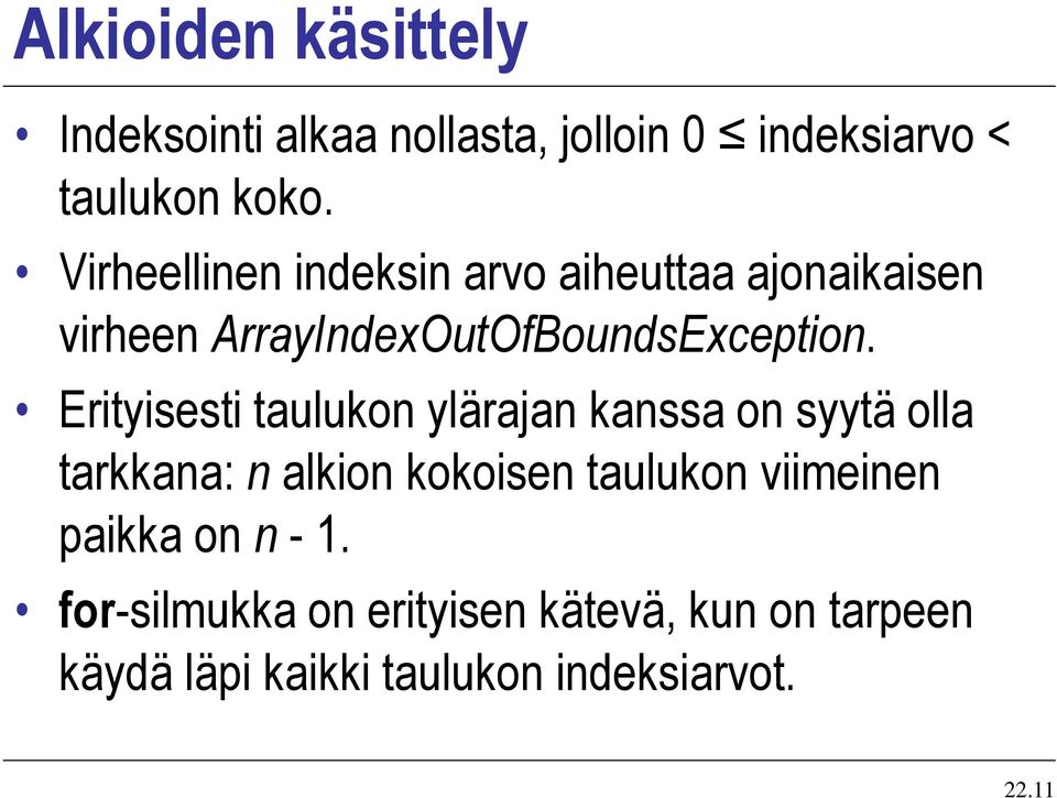 Erityisesti taulukon ylärajan kanssa on syytä olla tarkkana: n alkion kokoisen taulukon
