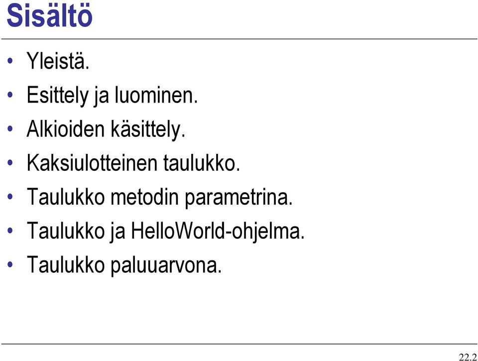 Kaksiulotteinen taulukko.