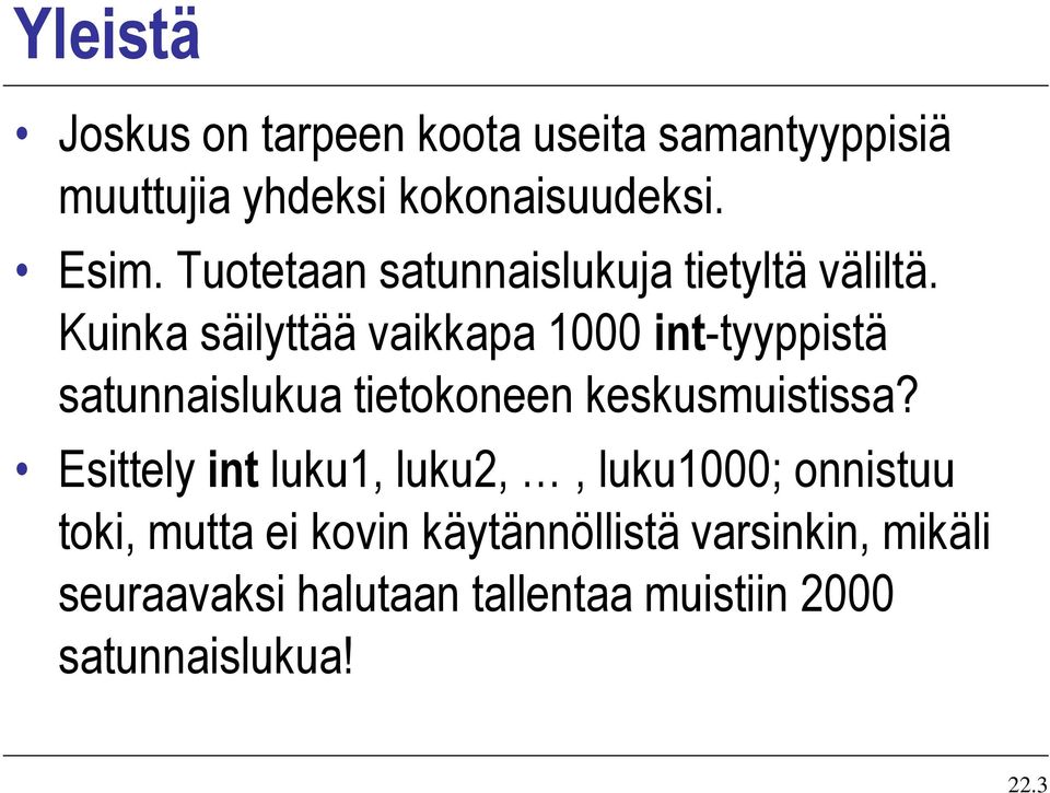 Kuinka säilyttää vaikkapa 1000 int-tyyppistä satunnaislukua tietokoneen keskusmuistissa?