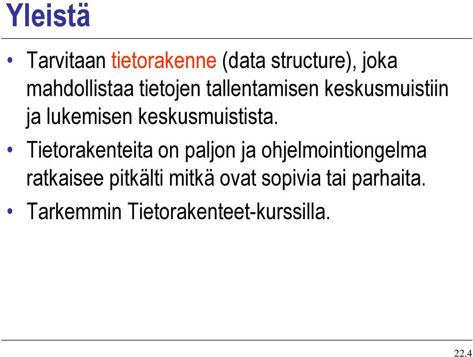 Tietorakenteita on paljon ja ohjelmointiongelma ratkaisee pitkälti