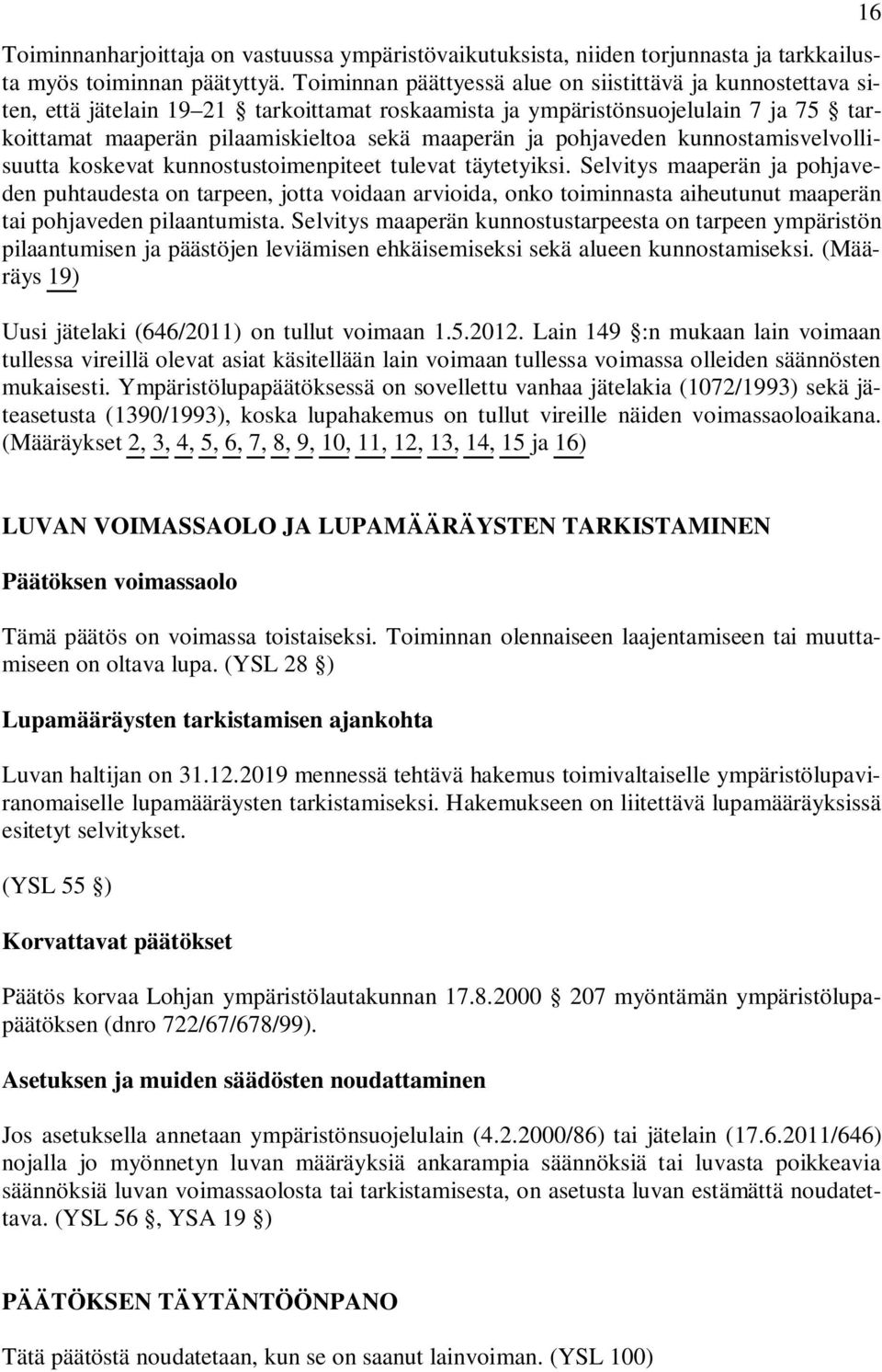 pohjaveden kunnostamisvelvollisuutta koskevat kunnostustoimenpiteet tulevat täytetyiksi.