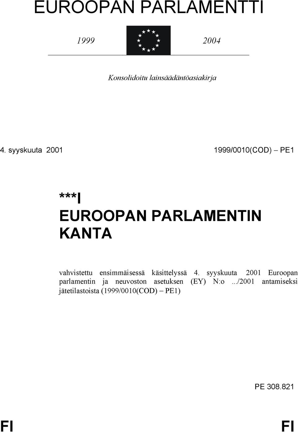 ensimmäisessä käsittelyssä 4.