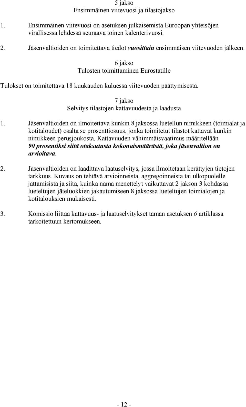 7 jakso Selvitys tilastojen kattavuudesta ja laadusta 1.