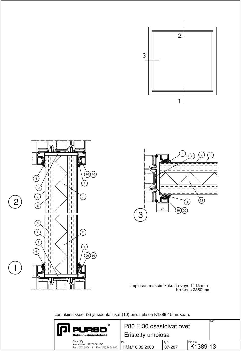(0) piirustuksen K89- mukaan. Alumiinitie,700 SIURO Puh.