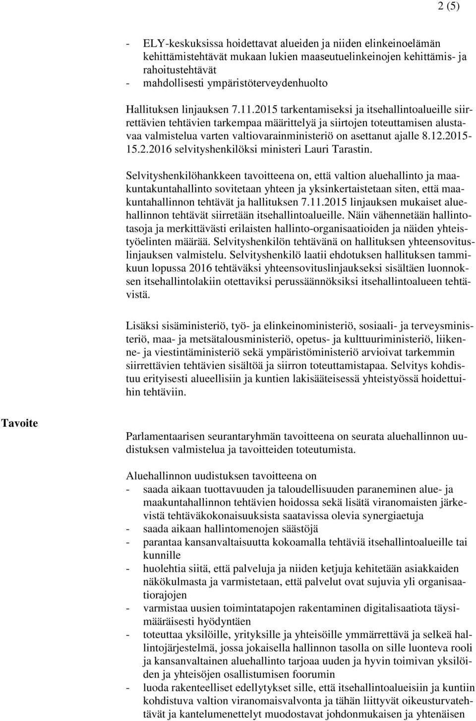 2015 15.2.2016 selvityshenkilöksi ministeri Lauri Tarastin.