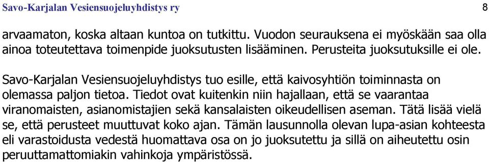 Savo-Karjalan Vesiensuojeluyhdistys tuo esille, että kaivosyhtiön toiminnasta on olemassa paljon tietoa.