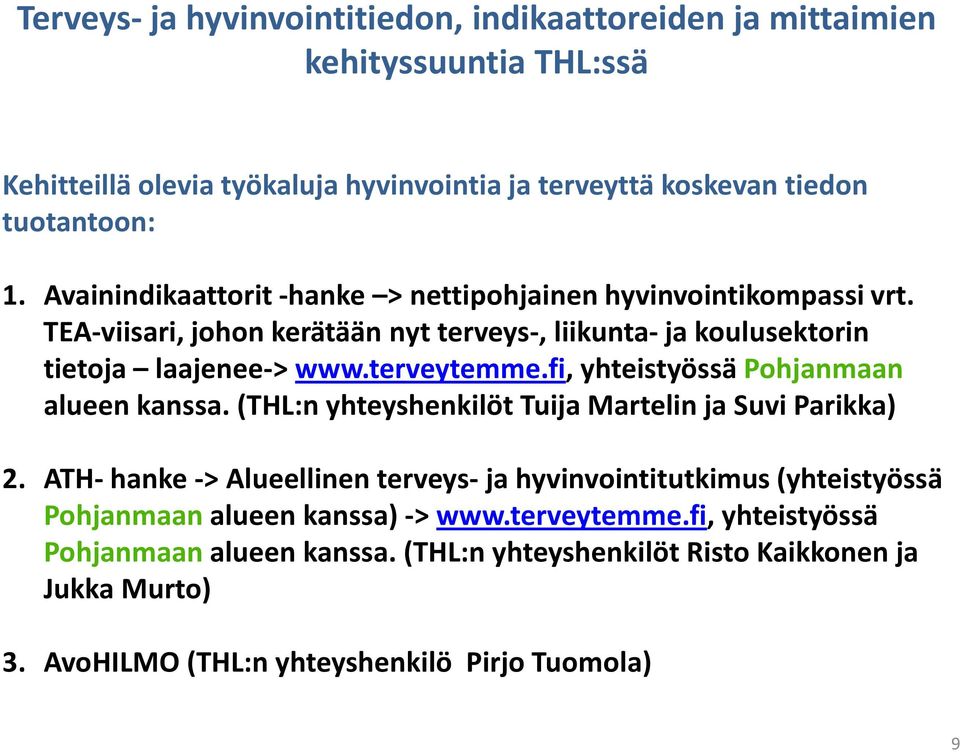 fi, yhteistyössä Pohjanmaan alueen kanssa. (THL:n yhteyshenkilöt Tuija Martelin ja Suvi Parikka) 2.