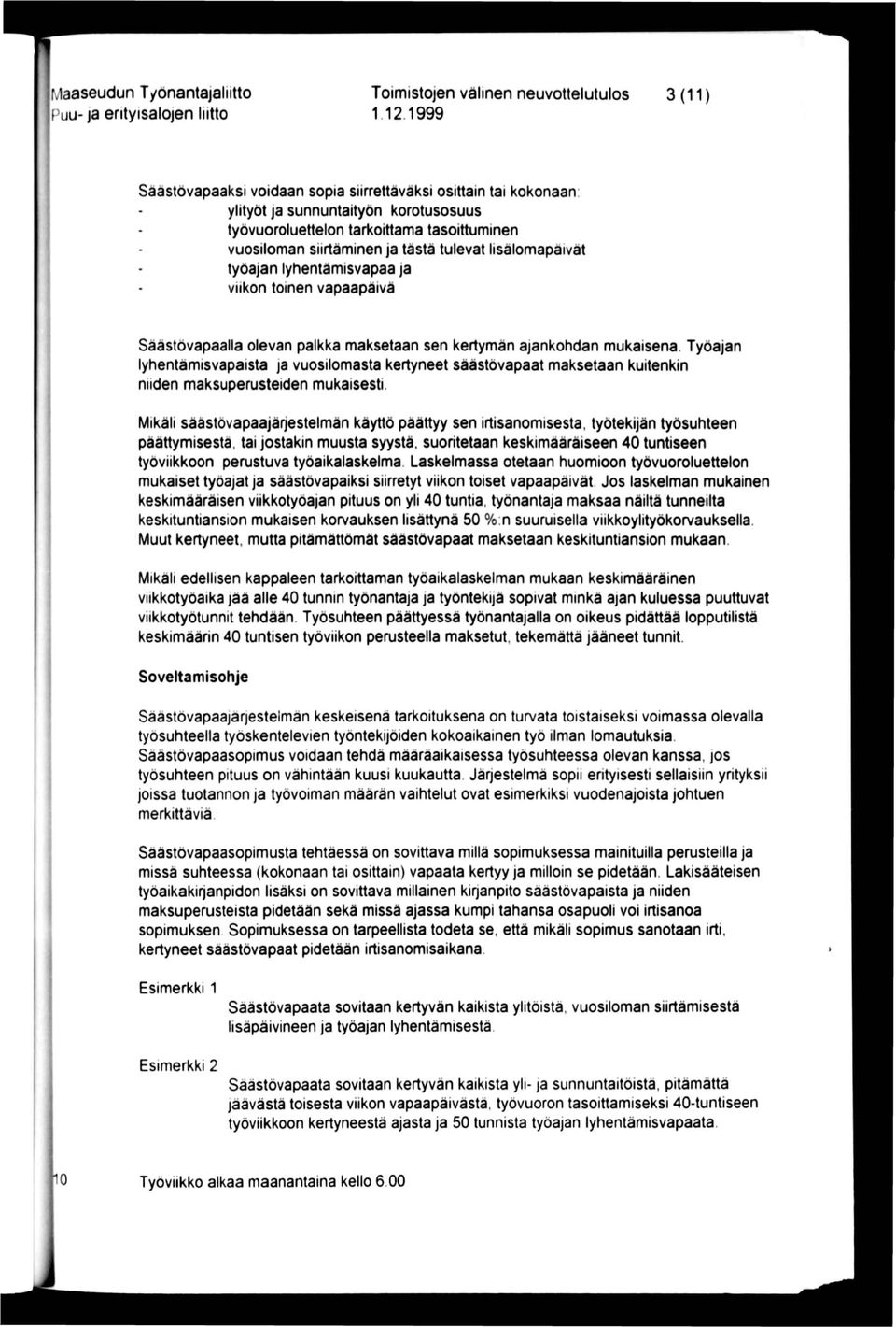 lisälomapäivät työajan lyhentämisvapaa ja viikon toinen vapaapäivä Säästovapaalla olevan palkka maksetaan sen kertymän ajankohdan mukaisena.