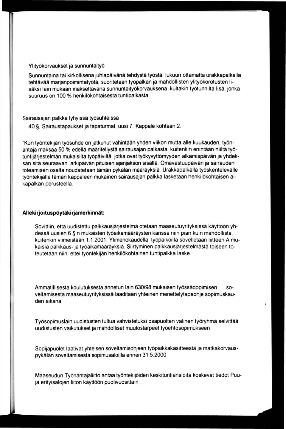 Sairausajan palkka lyhyissä työsuhteissa 40. Sairaustapaukset ja tapaturmat, uusi 7. Kappale kohtaan 2.